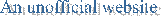 An unofficial website